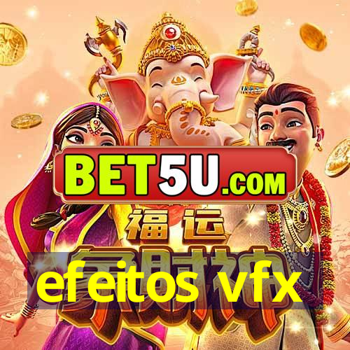 efeitos vfx